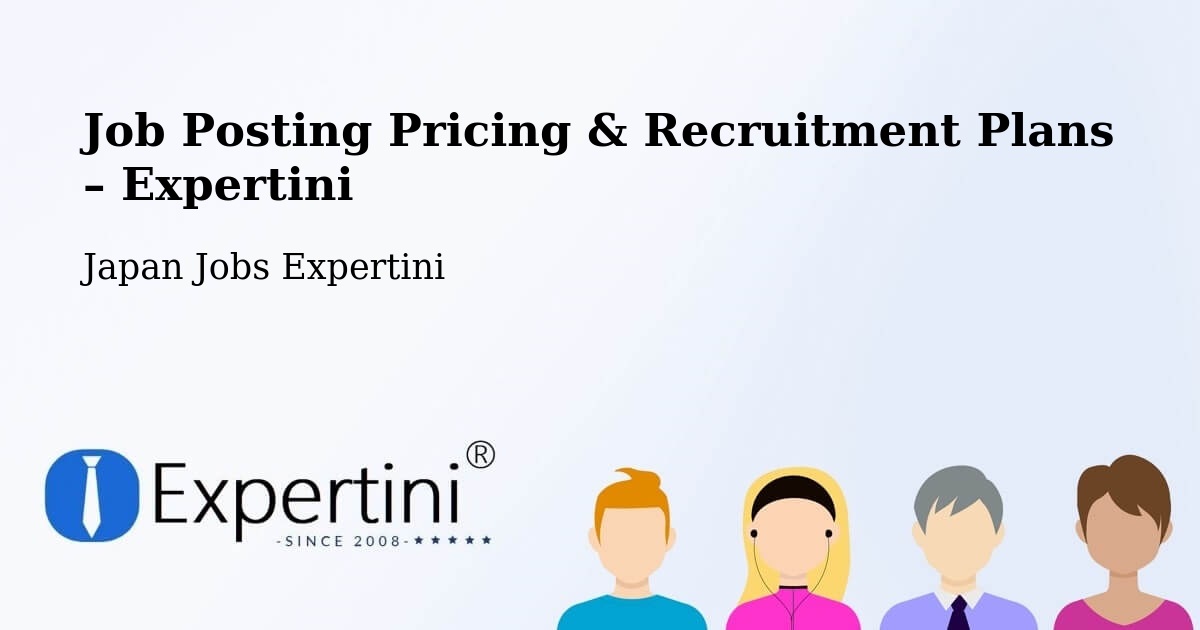 Job Posting Pricing & Recruitment Plans – Yoshii - Yoshii, Japan Jobs Expertini